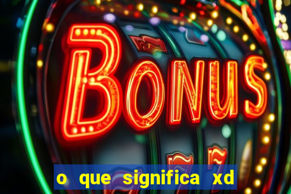 o que significa xd em jogos